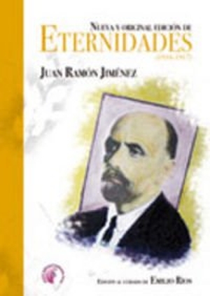 Jiménez, Juan Ramón. Nueva y original edición de eternidades (1916-1917). Ediciones Beta III Milenio, S.L., 2007.