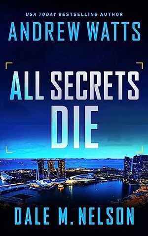 Watts, Andrew / Dale M Nelson. All Secrets Die. Severn River Publishing, 2024.