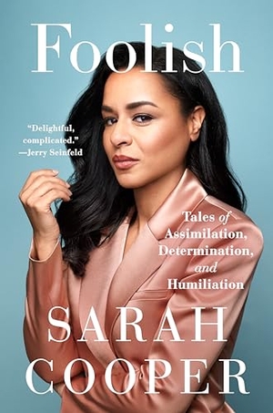 Cooper, Sarah. Foolish - Tales of Assimilation, Determination, and Humiliation. Penguin Publishing Group, 2023.