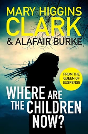 Clark, Mary Higgins / Alafair Burke. Where Are The Children Now?. Simon + Schuster UK, 2023.