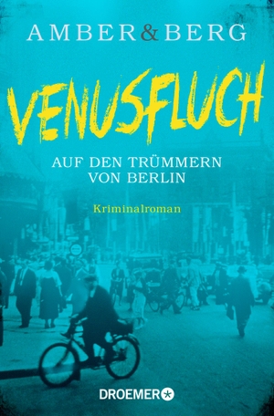 Amber, Liv / Alexander Berg. Venusfluch. Auf den Trümmern von Berlin - Kriminalroman. Droemer Taschenbuch, 2022.