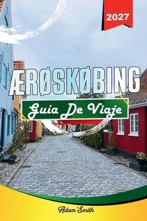 Smith, Adam. GUÍA DE VIAJE ÆRØSKØBING 2027 - Ver más. Gastar menos. Cero estrés. Independently published, 2026.