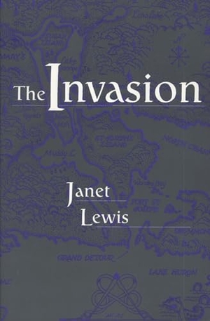 Lewis, Janet. The Invasion. Michigan State University Press, 1999.