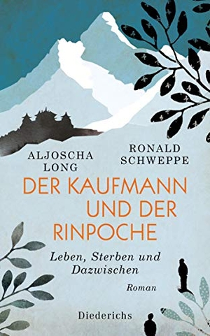 Long, Aljoscha / Ronald Schweppe. Der Kaufmann und der Rinpoche - Leben, Sterben und Dazwischen. Roman. Diederichs Eugen, 2020.