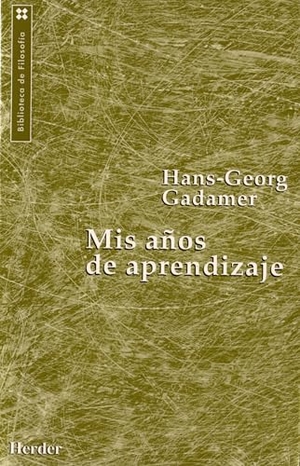 Gadamer, Hans Georg. Mis años de aprendizaje. Herder Editorial, 1997.
