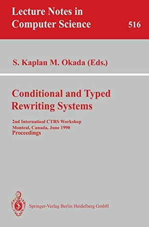 Okada, Mitsuhiro / Stephane Kaplan (Hrsg.). Conditional and Typed Rewriting Systems - 2nd International CTRS Workshop, Montreal, Canada, June 11-14, 1990. Proceedings. Springer Berlin Heidelberg, 1991.