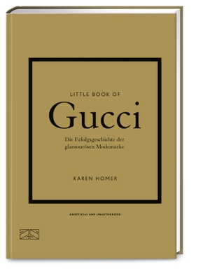 Homer, Karen. Little Book of Gucci - Die Erfolgsgeschichte der glamourösen Modemarke. ZS Verlag, 2023.