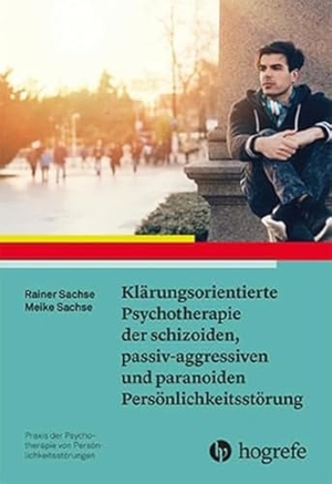 Sachse, Rainer / Meike Sachse. Klärungsorientierte Psychotherapie der schizoiden, passiv-aggressiven und paranoiden Persönlichkeitsstörung. Hogrefe Verlag GmbH + Co., 2017.