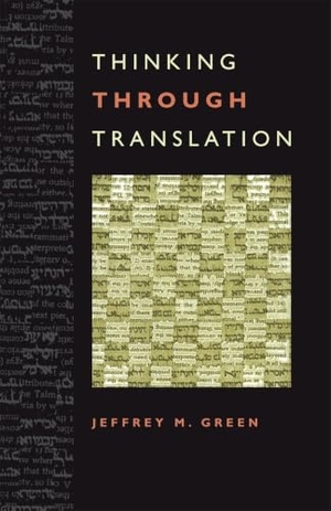 Green, Jeffrey M. Thinking Through Translation. University of Georgia Press, 2010.