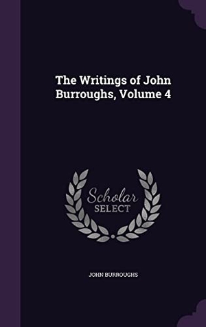 Burroughs, John. The Writings of John Burroughs, Volume 4. Touchladybirdlucky Studios, 2016.