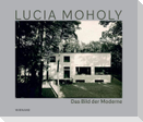 Lucia Moholy. Das Bild der Moderne