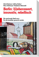 Berlin: l(i)ebenswert, innovativ, rebellisch