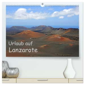 Eppele, Klaus. Urlaub auf Lanzarote (hochwertiger Premium Wandkalender 2024 DIN A2 quer), Kunstdruck in Hochglanz - Fotografische Rundreise durch die Vulkaninsel Lanzarote. Calvendo, 2023.