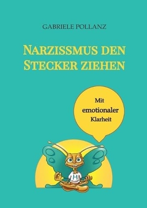 Pollanz, Gabriele. Narzissmus den Stecker ziehen - mit emotionaler Klarheit - Ein Augenöffner und ein Werkzeug, um sich emotional frei und klar in einer narzisstischen, energieraubenden Zivilisation zu bewegen. tredition, 2024.
