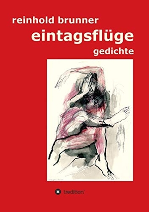 Brunner, Reinhold. eintagsflüge - gedichte. tredition, 2021.