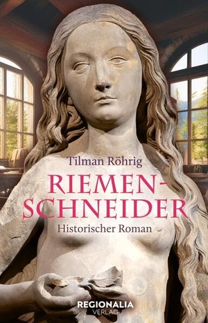 Röhrig, Tilman. Riemenschneider. Regionalia Verlag, 2025.