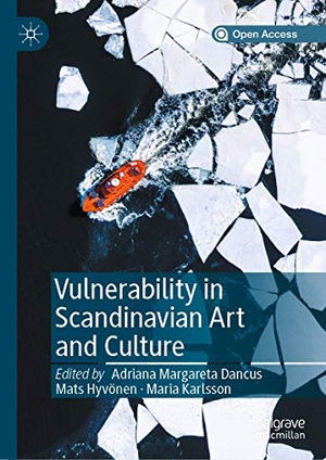 Dancus, Adriana Margareta / Maria Karlsson et al (Hrsg.). Vulnerability in Scandinavian Art and Culture. Springer International Publishing, 2020.
