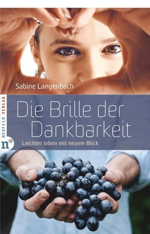 Langenbach, Sabine. Die Brille der Dankbarkeit - Leichter leben mit neuem Blick. Neufeld Verlag, 2026.