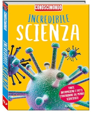 Parker, Steve / Sally Morgan. Incredibile scienza. Conoscimondo. Edicart, 2023.