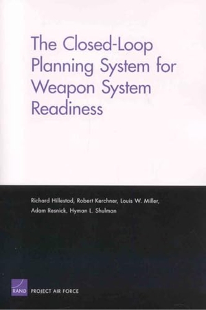 Hillestad, Richard / Kerchner, Robert et al. The Closed-Loop Planning System for Weapon System Readiness. RAND Corporation, 2006.
