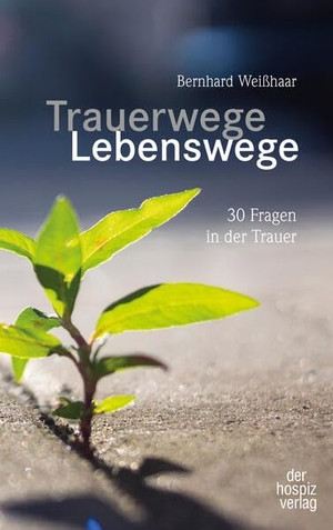 Weißhaar, Bernhard. Trauerwege, Lebenswege - 30 Fragen in der Trauer. Hospiz Verlag, 2023.