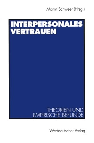 Schweer, Martin K. W. (Hrsg.). Interpersonales Vertrauen - Theorien und empirische Befunde. VS Verlag für Sozialwissenschaften, 1997.