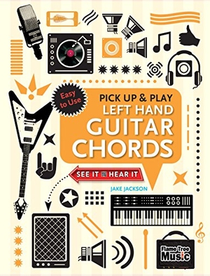 Jackson, Jake. Left Hand Guitar Chords (Pick Up and Play): Quick Start, Easy Diagrams. Flame Tree Publishing, 2018.