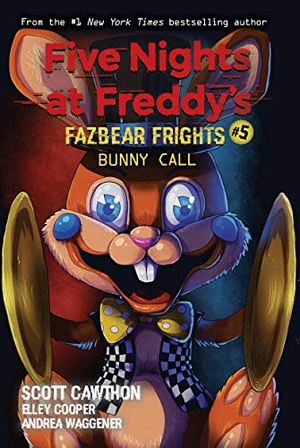 Cawthon, Scott / Cooper, Elley et al. Five Nights at Freddy's: Fazbear Frights 05. Bunny Call. Scholastic Ltd., 2020.