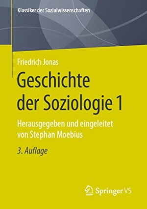 Jonas, Friedrich. Geschichte der Soziologie 1 - Herausgegeben und eingeleitet von Stephan Moebius. Springer Fachmedien Wiesbaden, 2021.