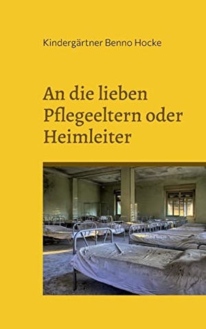 Benno Hocke, Kindergärtner. An die lieben Pflegeeltern oder Heimleiter - Wichtige Informationen der Ursprungsfamilie. Books on Demand, 2022.