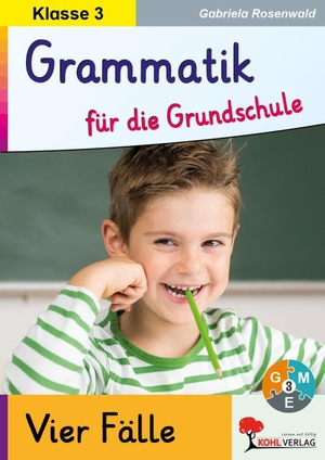 Rosenwald, Gabriela. Grammatik für die Grundschule - Vier Fälle / Klasse 3 - Grundlagen in drei Niveaustufen im 3. Schuljahr. Kohl Verlag, 2026.