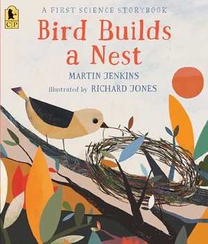 Jenkins, Martin. Bird Builds a Nest: A First Science Storybook. Candlewick Press (MA), 2020.