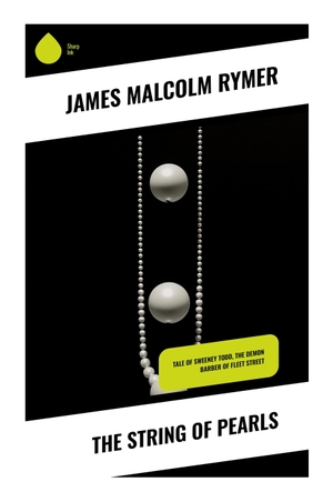 Rymer, James Malcolm. The String of Pearls - A Victorian Penny Dreadful of Sweeney Todd, Fleet Street Horror, and London Crime. Sharp Ink, 2023.