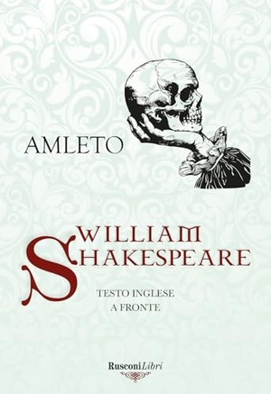 Shakespeare, William. Amleto. Testo inglese a fronte. Rusconi Libri, 2025.