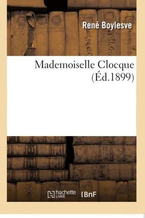 Boylesve, René. Mademoiselle Clocque. Hachette Livre, 2018.