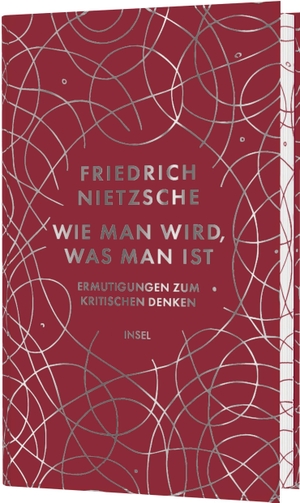 Nietzsche, Friedrich. Wie man wird, was man ist - Ermutigungen zum kritischen Denken | Hochwertige Schmuckausgabe mit Motiv-Farbschnitt |Eine Einführung in Nietzsches Gedanken und Reflexionen. Insel Verlag GmbH, 2026.