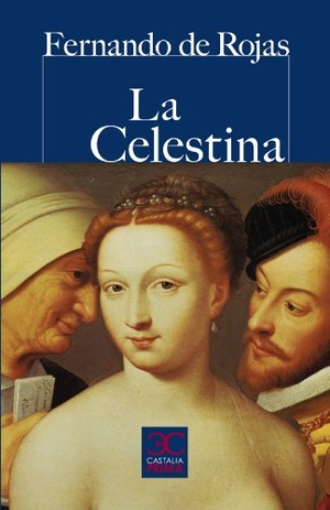 Rojas, Fernando De. La Celestina. Castalia Ediciones, 2000.