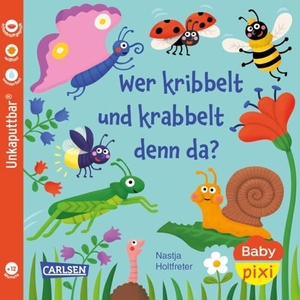 Holtfreter, Nastja. Baby Pixi (unkaputtbar) 160: Wer kribbelt und krabbelt denn da?. Carlsen Verlag GmbH, 2025.