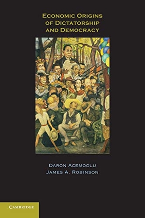 Acemoglu, Daron / James A. Robinson. Economic Origins of Dictatorship and Democracy. Cambridge University Pr., 2009.