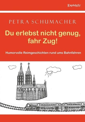 Schumacher, Petra. Du erlebst nicht genug, fahr Zug! - Humorvolle Reimgeschichten rund ums Bahnfahren. Engelsdorfer Verlag, 2023.