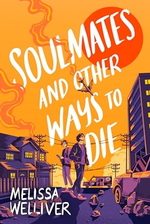 Welliver, Melissa. Soulmates and Other Ways to Die. Scholastic, 2024.