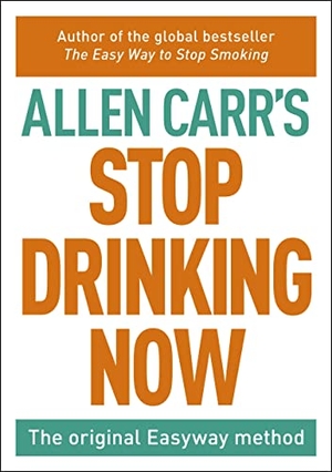 Carr, Allen. Stop Drinking Now. Arcturus Publishing Ltd, 2015.