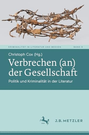 Cox, Christoph (Hrsg.). Verbrechen (an) der Gesellschaft - Politik und Kriminalität in der Literatur. Springer-Verlag GmbH, 2026.