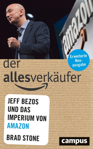 Stone, Brad. Der Allesverkäufer - Jeff Bezos und das Imperium von Amazon. Campus Verlag GmbH, 2018.