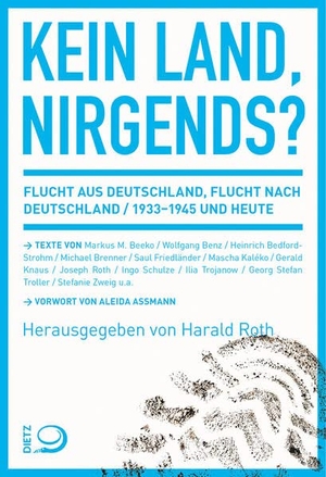 Roth, Harald (Hrsg.). Kein Land, nirgends? - Flucht aus Deutschland, Flucht nach Deutschland 1933-1945 und heute. Dietz Verlag J.H.W. Nachf, 2022.