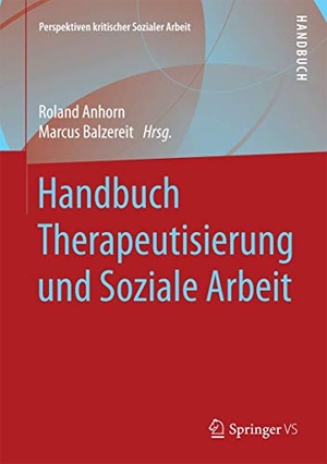 Anhorn, Roland / Marcus Balzereit (Hrsg.). Handbuch Therapeutisierung und Soziale Arbeit. Springer-Verlag GmbH, 2016.
