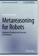 Metareasoning for Robots