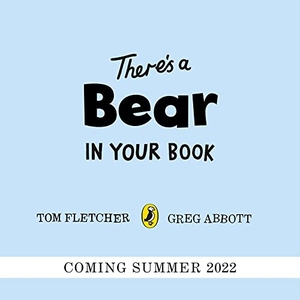 Fletcher, Tom. There's a Bear in Your Book. Penguin Books Ltd (UK), 2022.