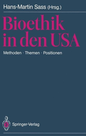 Sass, Hans-Martin (Hrsg.). Bioethik in den USA - Methoden · Themen · Positionen. Mit besonderer Berücksichtigung der Problemstellungen in der BRD. Springer Berlin Heidelberg, 1988.