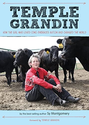 Montgomery, Sy / Temple Grandin. Temple Grandin - How the Girl Who Loved Cows Embraced Autism and Changed the World. HarperCollins, 2014.